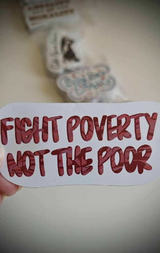Fight Poverty Not The Poor Sticker