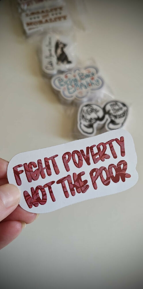 Fight Poverty Not The Poor Sticker