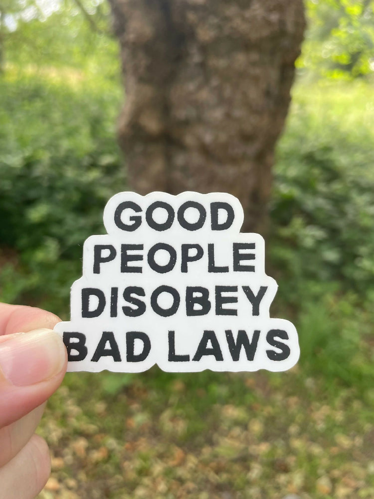 Good People Disobey Bad Laws