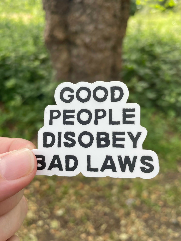 Good People Disobey Bad Laws