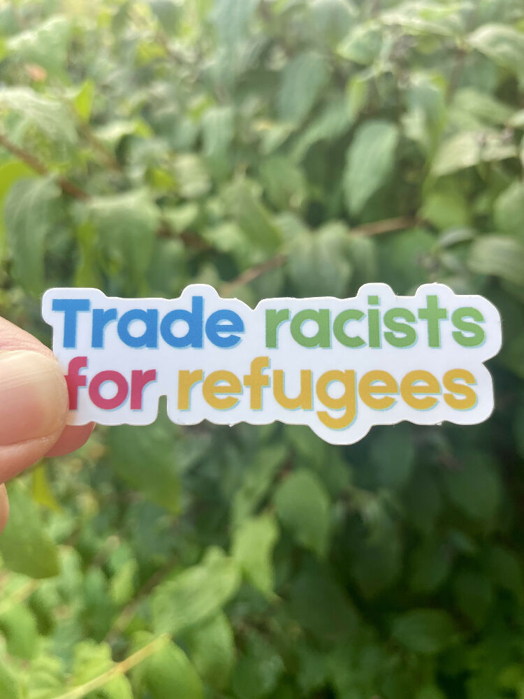 Trade Racists for Refugees Vinyl Die Cut Decal