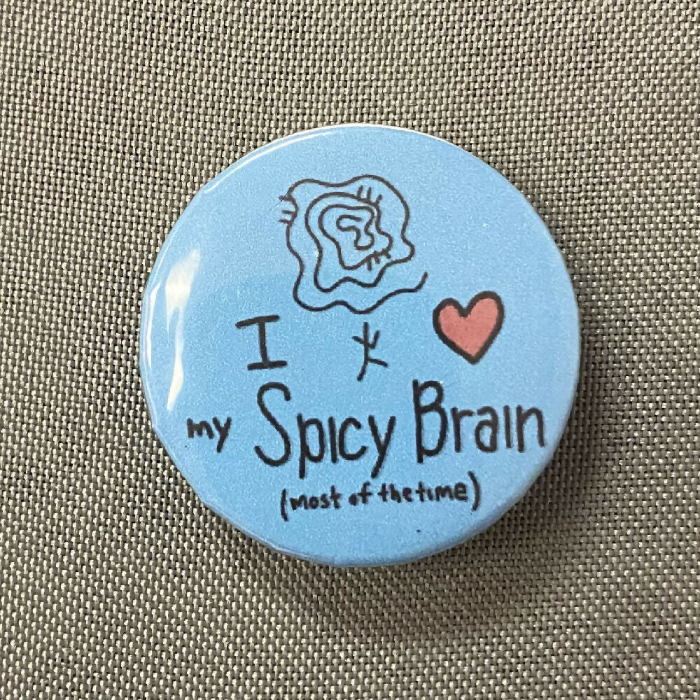 I love my spicy brain button